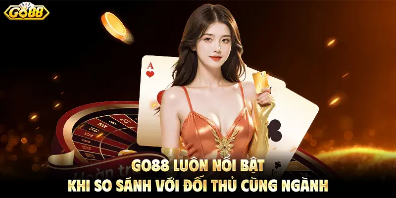 GO88 luôn nổi bật khi so sánh với đối thủ cùng ngành