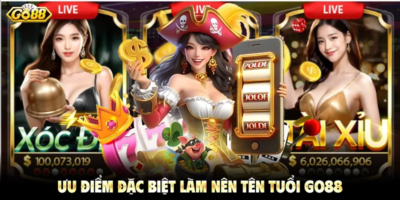 Ưu điểm đặc biệt làm nên tên tuổi GO88
